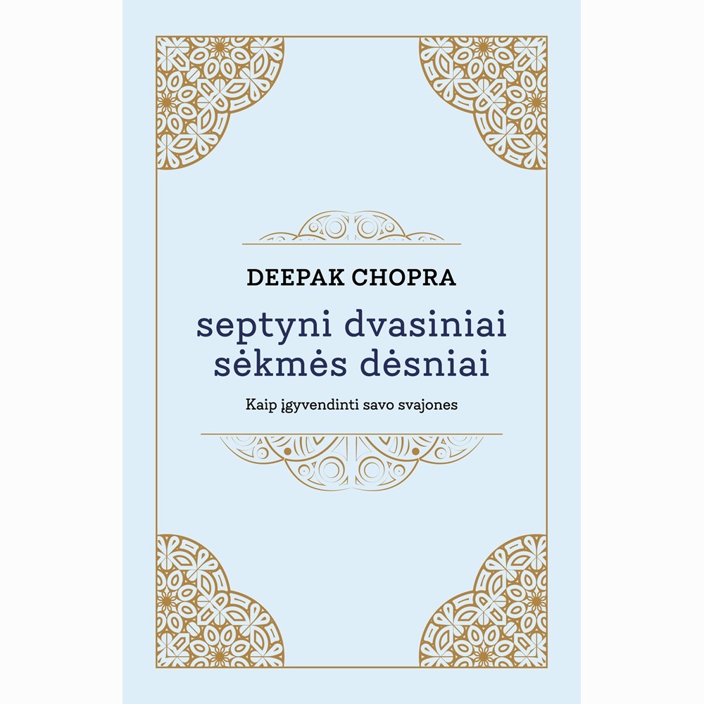 7 dvasiniai sėkmės dėsniai. Patarimai, kaip įgyvendinti savo troškimus
