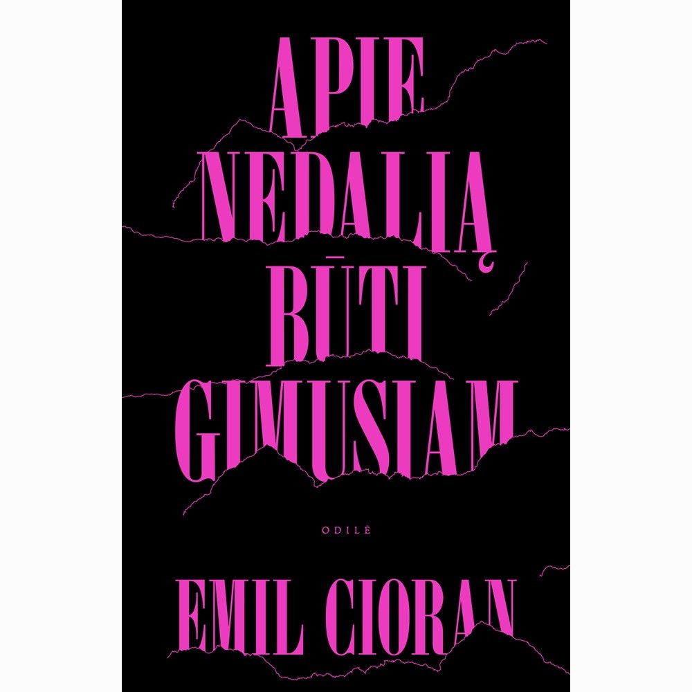 Apie nedalią būti gimusiam