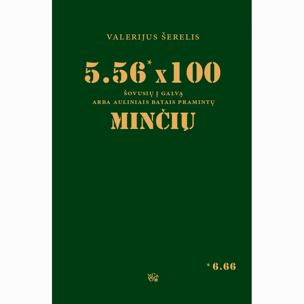 5.56 x 100 šovusių į galvą arba auliniais batais pramintų minčių