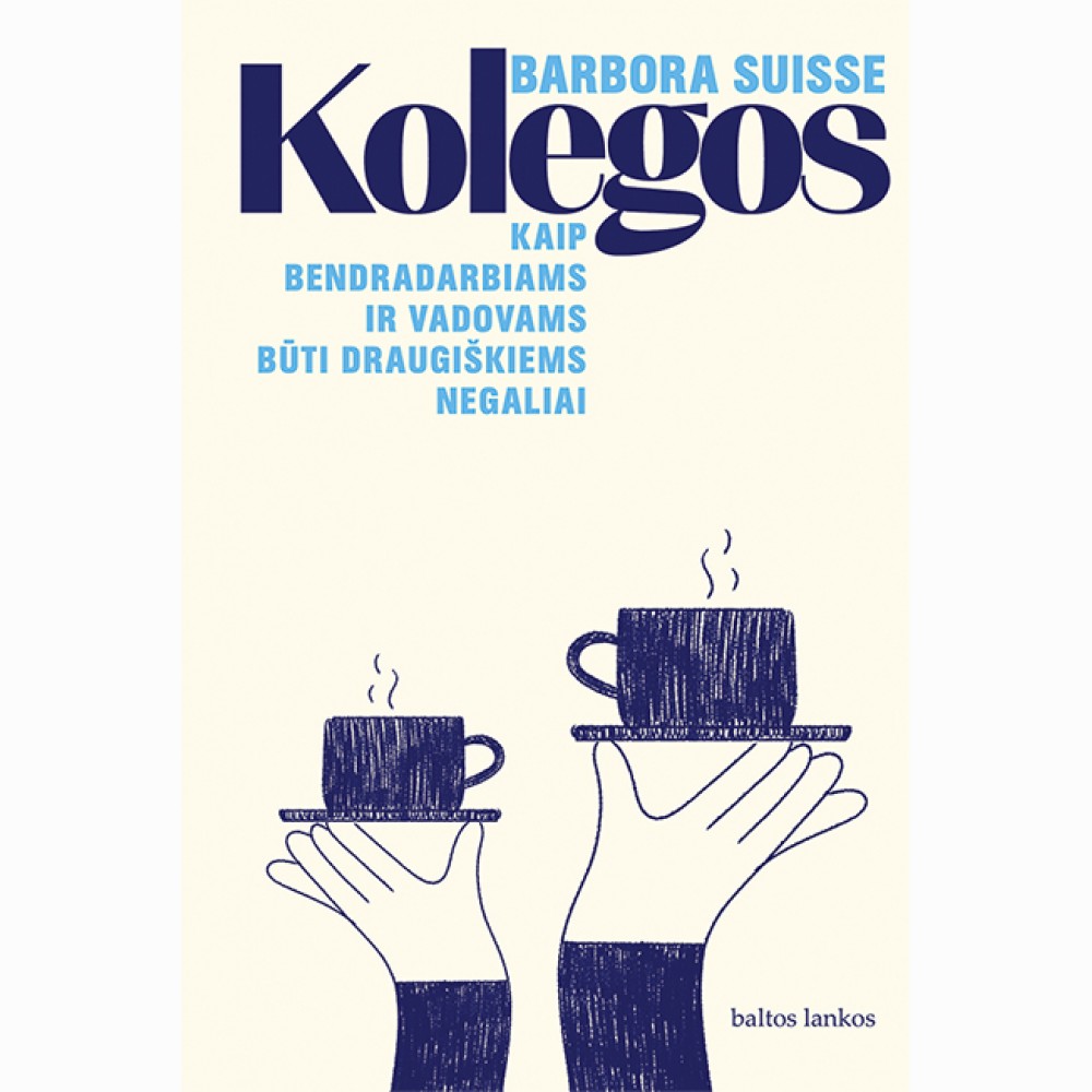 Kolegos. Kaip bendradarbiams ir vadovams būti draugiškiems negaliai