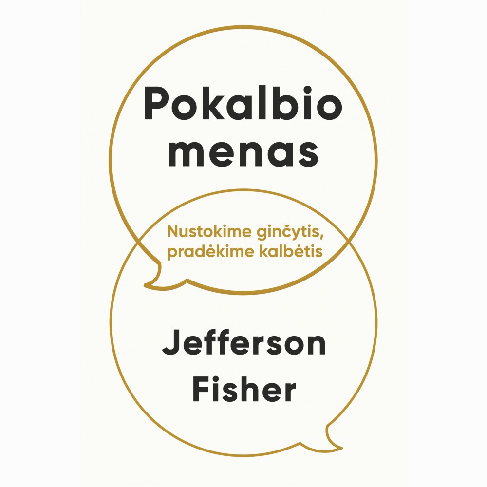 Pokalbio menas. Nustokime ginčytis, pradėkime kalbėtis