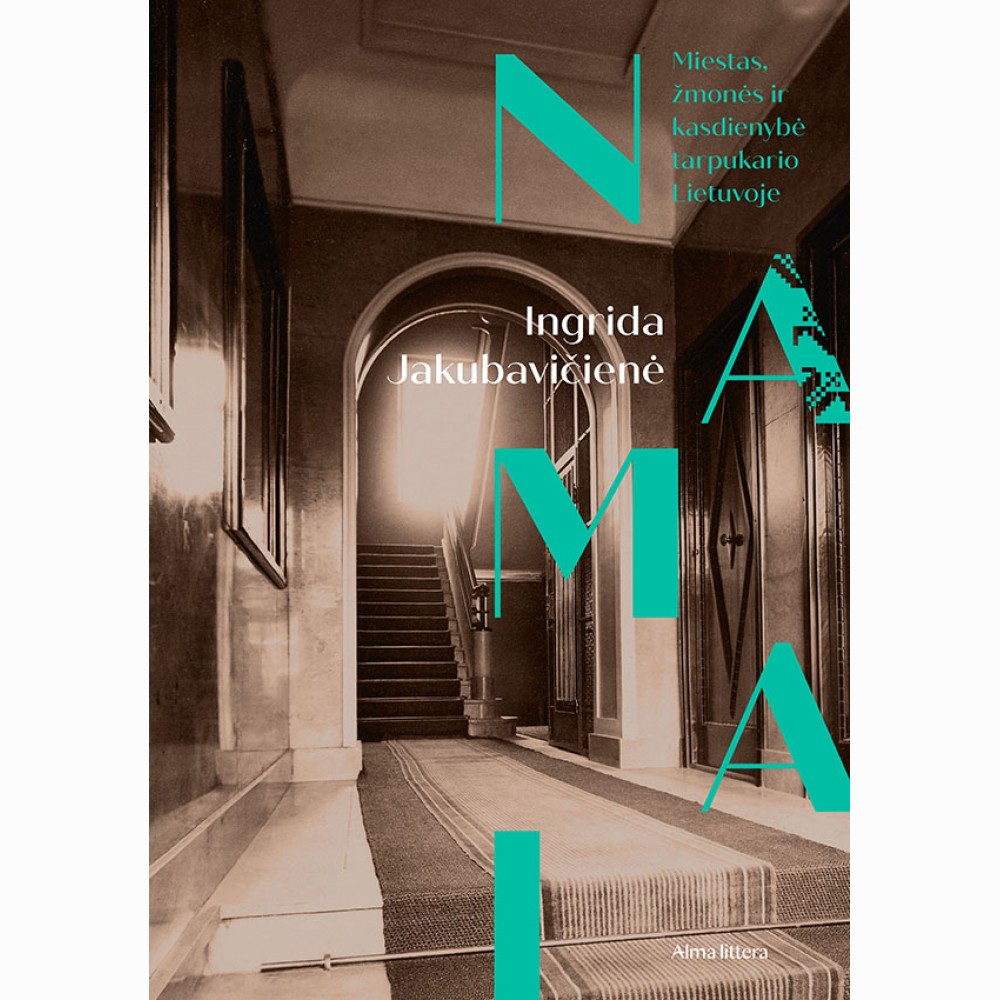 Namai. Miestas, žmonės ir kasdienybė tarpukario Lietuvoje