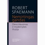 Nemirtingas gandas. Dievo klausimas ir modernybės iliuzija