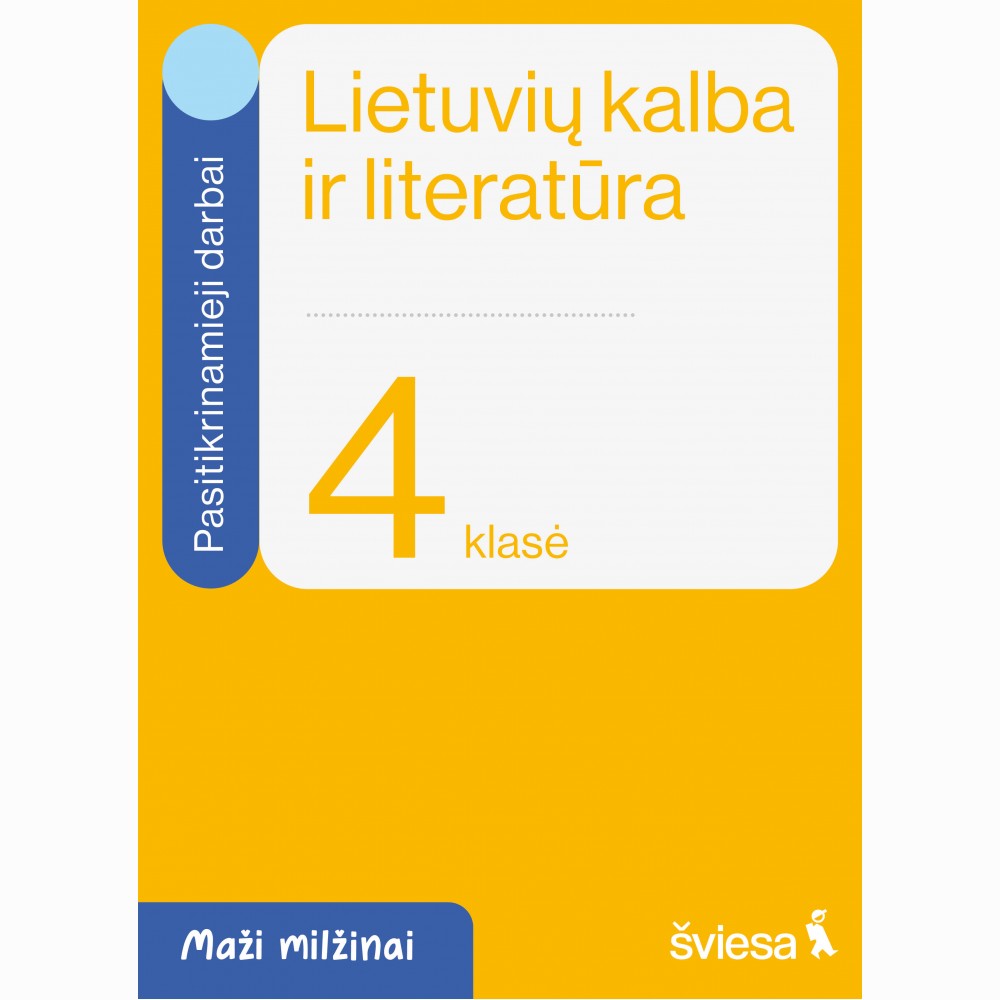 Lietuvių kalba ir literatūra. Pasitikrinamieji darbai 4 klasei. Serija Maži milžinai