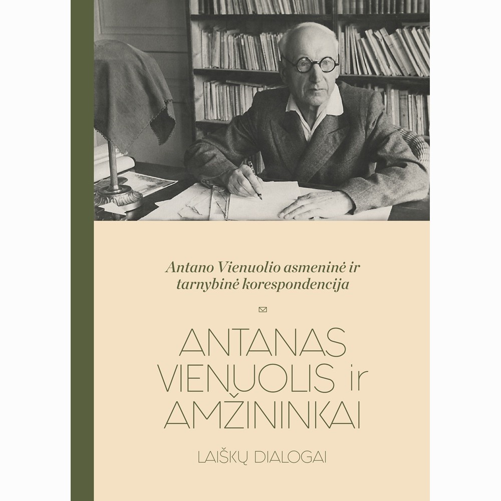 Antano Vienuolio asmeninė ir tarnybinė korespondencija: šaltinių publikacija. Pirmas tomas, Antanas Vienuolis ir amžininkai: laiškų dialogai