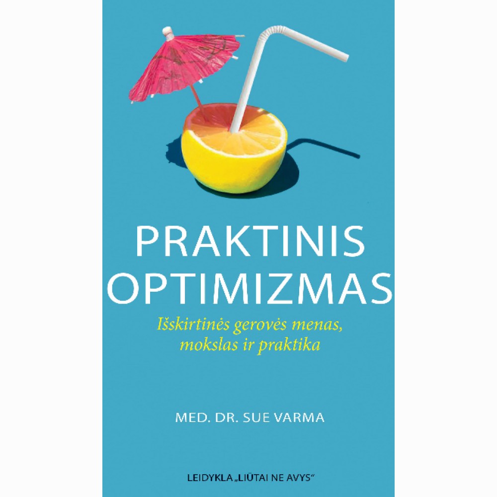 Praktinis optimizmas: išskirtinės gerovės menas, mokslas ir praktika