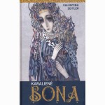 Karalienė Bona. Įžvalgi valdovė ar intrigantė?