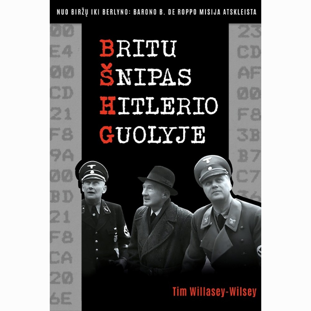 Britų šnipas Hitlerio guolyje. Nuo Biržų iki Berlyno:  barono B. de Roppo misija atskleista