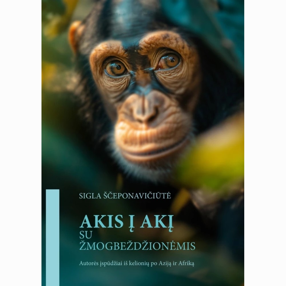 Akis į akį su žmogbezdžionėmis. Autorės įspūdžiai iš kelionių po Aziją ir Afriką