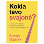 Kokia tavo svajonė? Atrask savo aistrą. Pamėk savo darbą. Praturtink savo gyvenimą