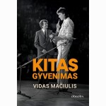 Kitas gyvenimas. Tai, kas nepateko į eterį - pirmą kartą visiškai atvira Vido Mačiulio biografija