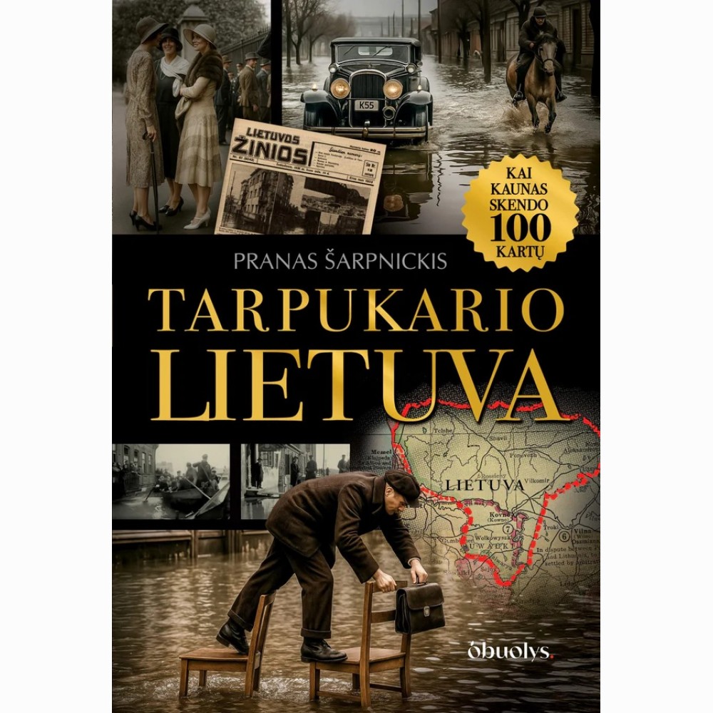 Tarpukario Lietuva. Kai Kaunas skendo 100 kartų
