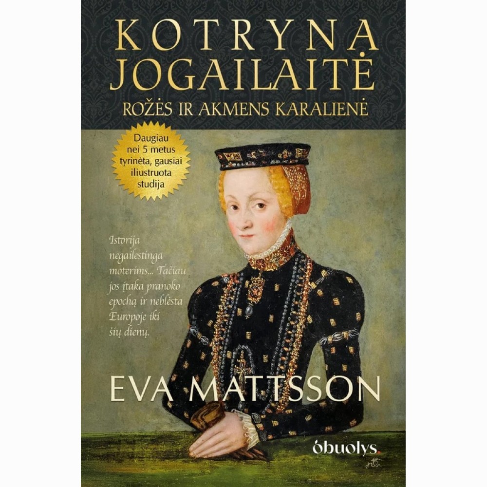 Kotryna Jogailaitė. Rožės ir akmens karalienė