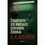 Žiauriausi XXI amžiaus serijiniai žudikai