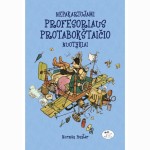 Nepakartojami profesoriaus Protabokštaičio nuotykiai
