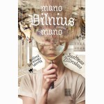 Mano Vilnius mano. Kelionė per miesto istoriją