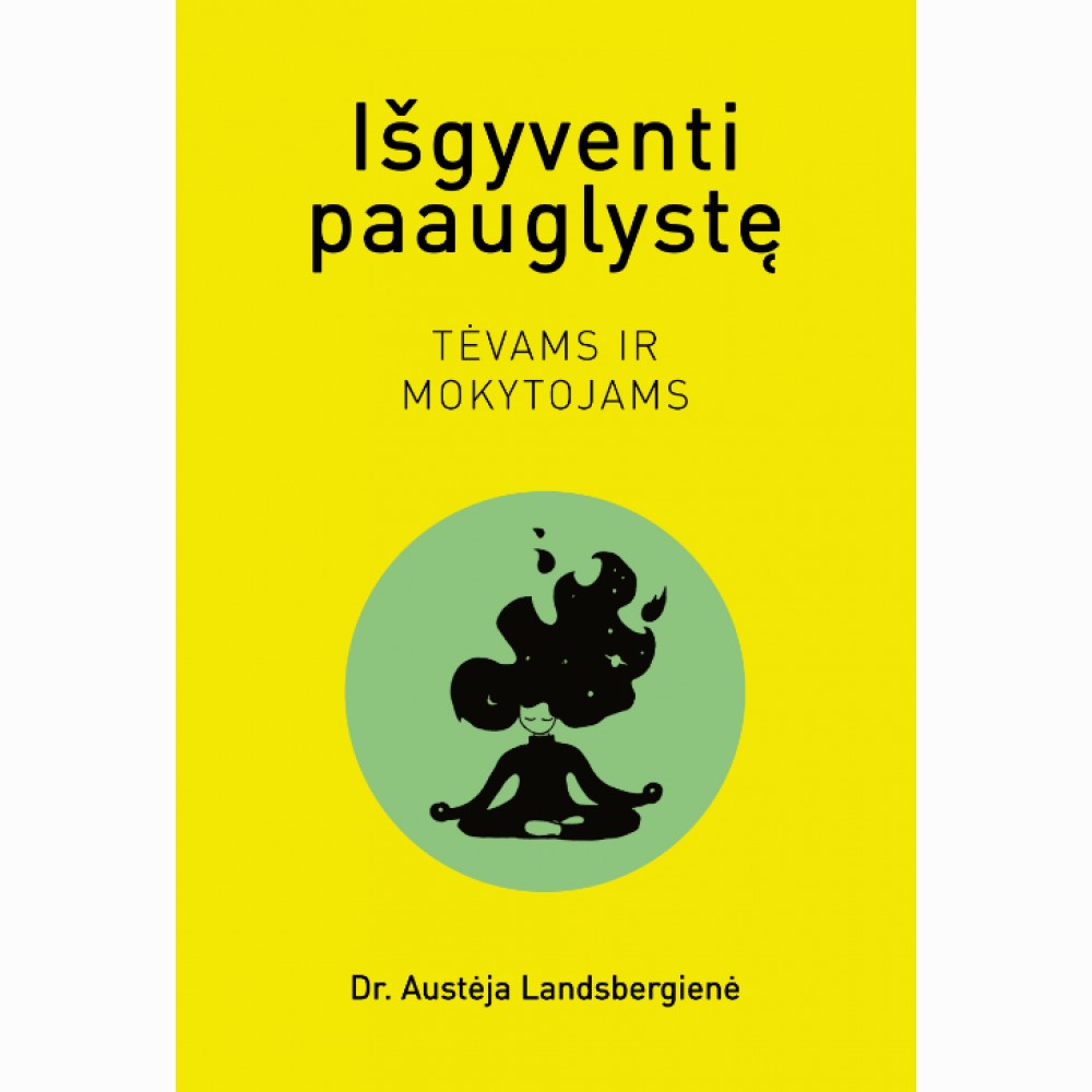 Išgyventi paauglystę. Tėvams ir mokytojams