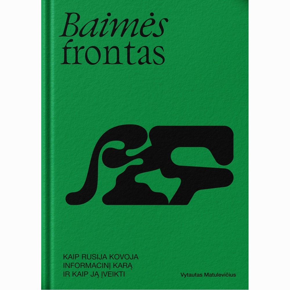 Baimės frontas. Kaip Rusija kovoja informacinį karą ir kaip ją įveikti?