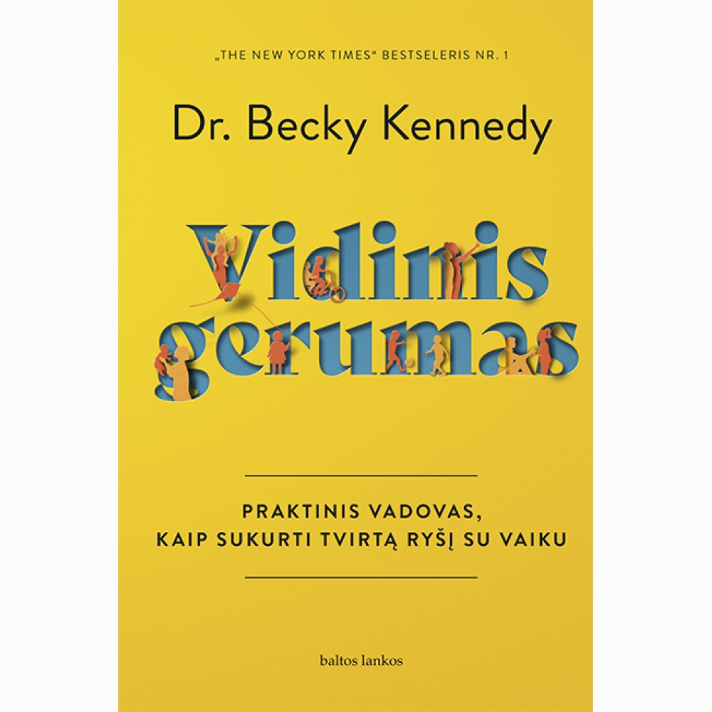 Vidinis gerumas. Praktinis vadovas, kaip sukurti tvirtą ryšį su vaiku