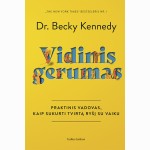 Vidinis gerumas. Praktinis vadovas, kaip sukurti tvirtą ryšį su vaiku