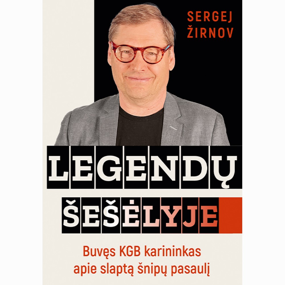 Legendų šešėlyje. Buvęs KGB karininkas apie slaptą šnipų pasaulį
