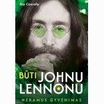 Būti Johnu Lennonu. Neramus gyvenimas
