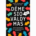 Dėmesio valdymas. Kaip susikaupti mus blaškančiame pasaulyje