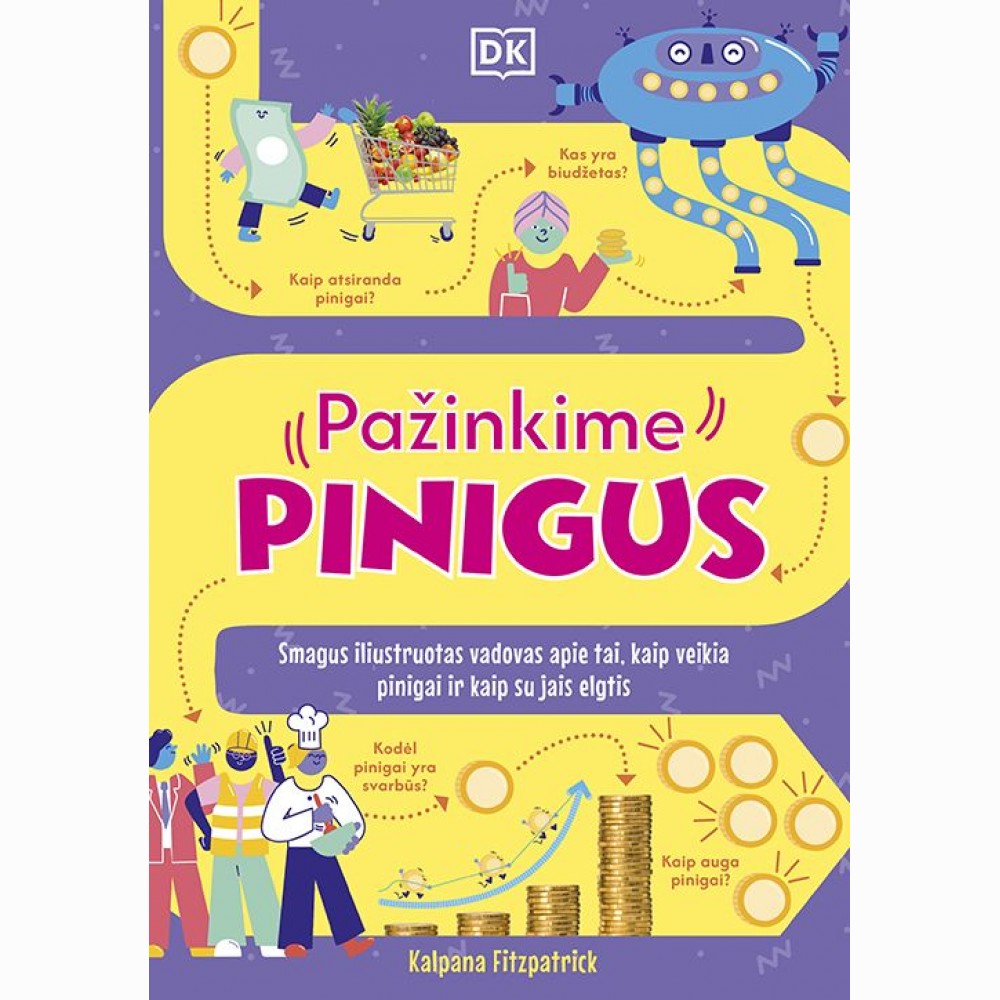 Pažinkime pinigus. Smagus iliustruotas vadovas apie tai, kaip veikia pinigai ir kaip su jais elgtis