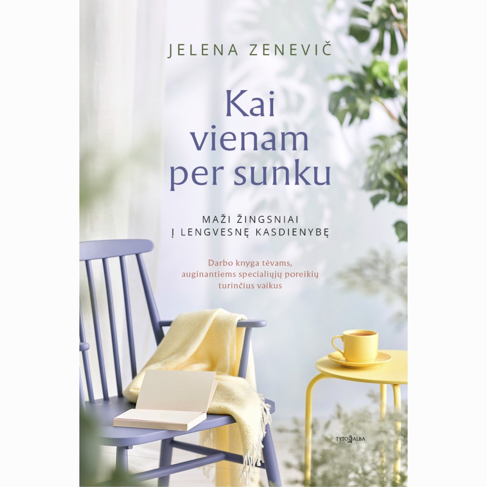 Kai vienam per sunku. Maži žingsniai į lengvesnę kasdienybę