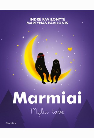 Marmiai. Myliu tave