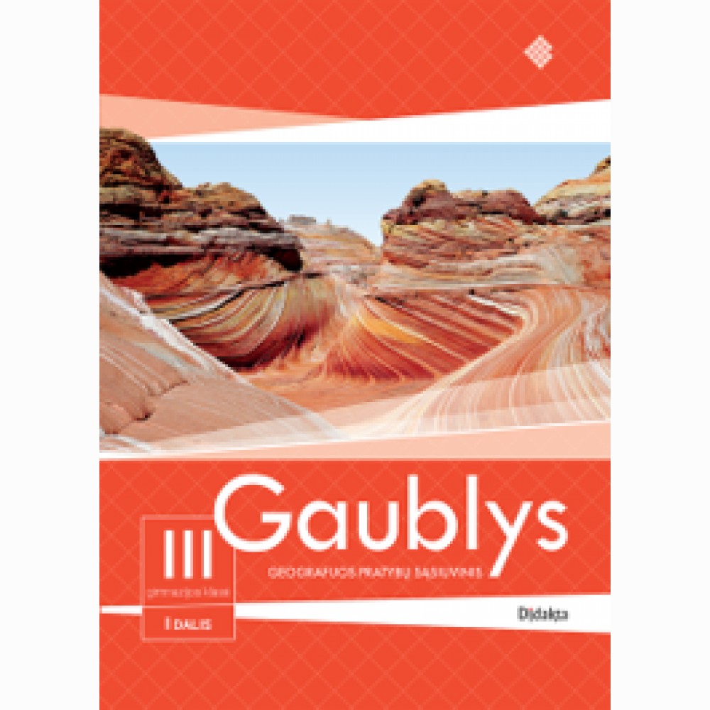 Gaublys. Geografijos pratybų sąsiuvinis III gimnazijos klasei, 1 dalis