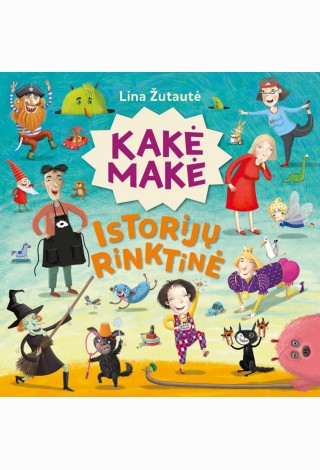 Kakė Makė. Istorijų rinktinė. RIBOTO TIRAŽO