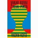 Vakar buvai žaliai pikta