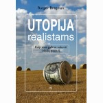 Utopija realistams: kaip mes galime sukurti idealų pasaulį