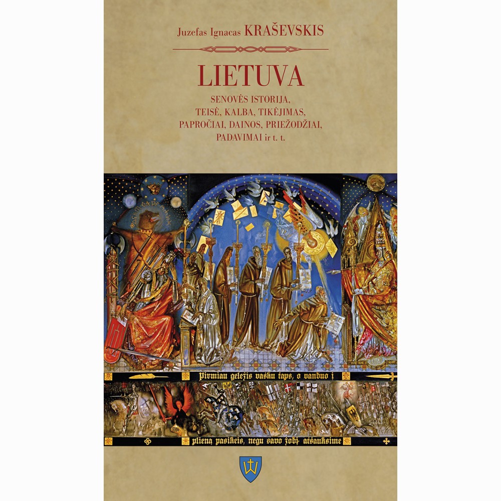 Lietuva. Senovės istorija, teisė, kalba, tikėjimas,papročiai, dainos, priežodžiai, padavimai ir t.t.