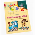 Skaičiuoju iki 1000. Matematikos užduočių knygelė pradinukams
