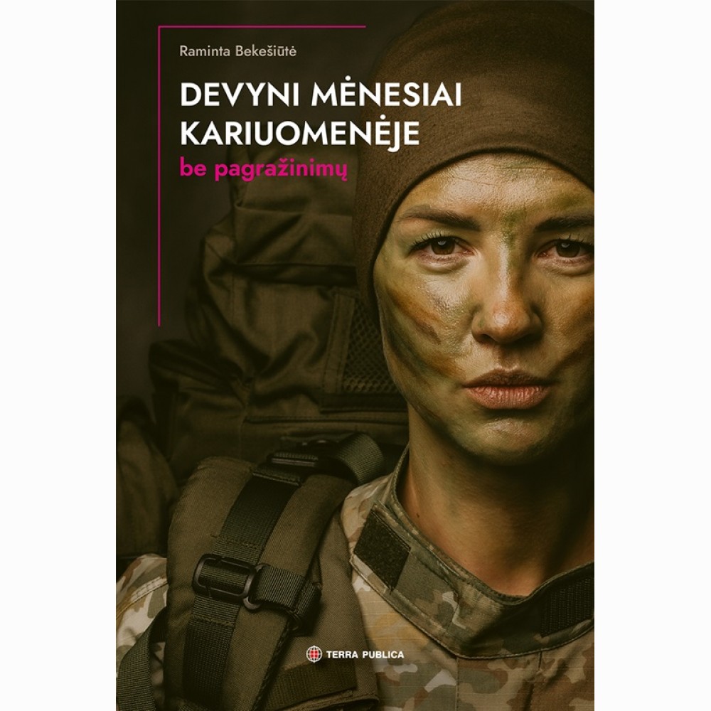 Devyni mėnesiai kariuomenėje. Be pagražinimų