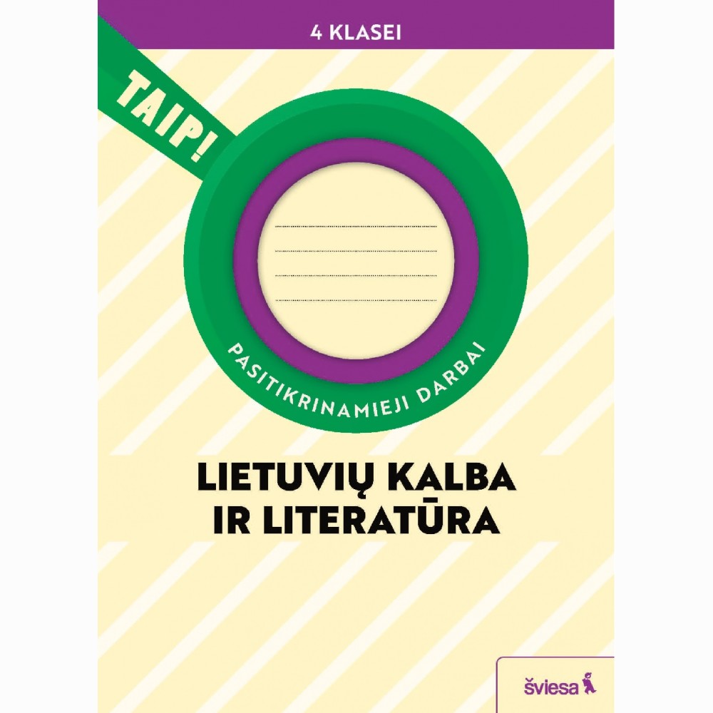 Lietuvių kalba ir literatūra. Pasitikrinamieji darbai 4 klasei (pagal 2022 m. BUP). Serija TAIP! Lietuvių kalba ir literatūra. Pasitikrinamieji darbai 4 klasei (pagal 2022 m. BUP). Serija TAIP!