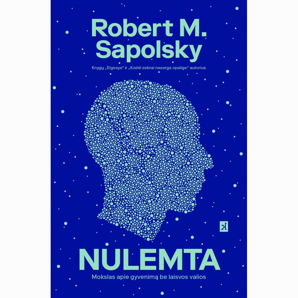 Nulemta. Mokslas apie gyvenimą be laisvos valios