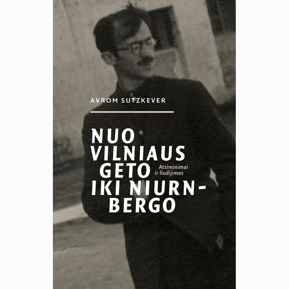 Nuo Vilniaus geto iki Niurnbergo. Atsiminimai ir liudijimas
