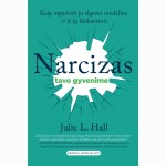 Narcizas tavo gyvenime. Kaip atpažinti jo elgesio modelius ir iš jų išsilaisvinti