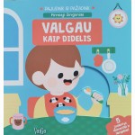 Valgau kaip didelis. Pajudink ir pažadink