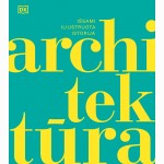Architektūra. Išsami iliustruota istorija