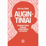 Augintiniai. Atsikratymas vaikais sovietmečio Lietuvoje