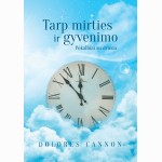 Tarp mirties ir gyvenimo. Pokalbiai su Dvasia