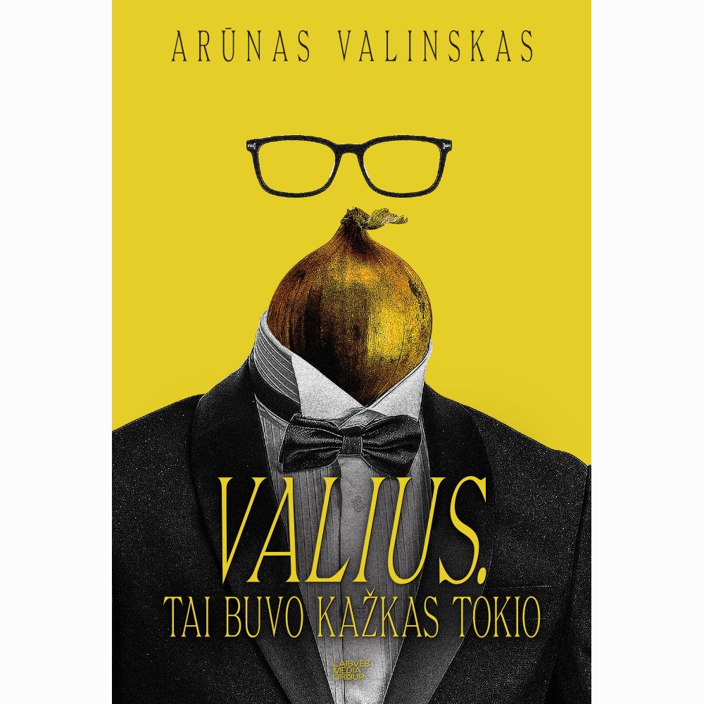Valius. Tai buvo kažkas tokio