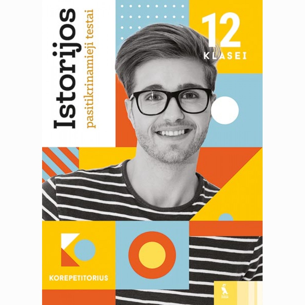 Istorijos pasitikrinamieji testai 12 klasei (s. KOREPETITORIUS) Istorijos pasitikrinamieji testai 12 klasei (s. KOREPETITORIUS)