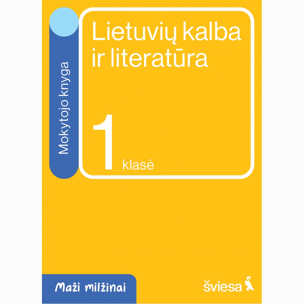 Lietuvių kalba ir literatūra. Mokytojo knyga 1 klasei. Serija Maži milžinai Lietuvių kalba ir literatūra. Mokytojo knyga 1 klasei. Serija Maži milžinai