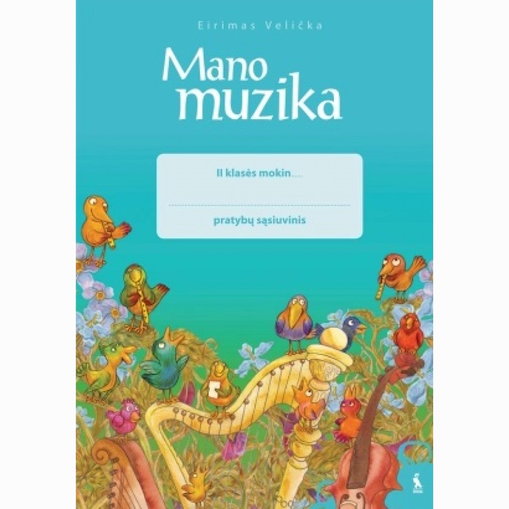 Mano muzika. Pratybų sąsiuvinis 2 klasei Mano muzika. Pratybų sąsiuvinis 2 klasei
