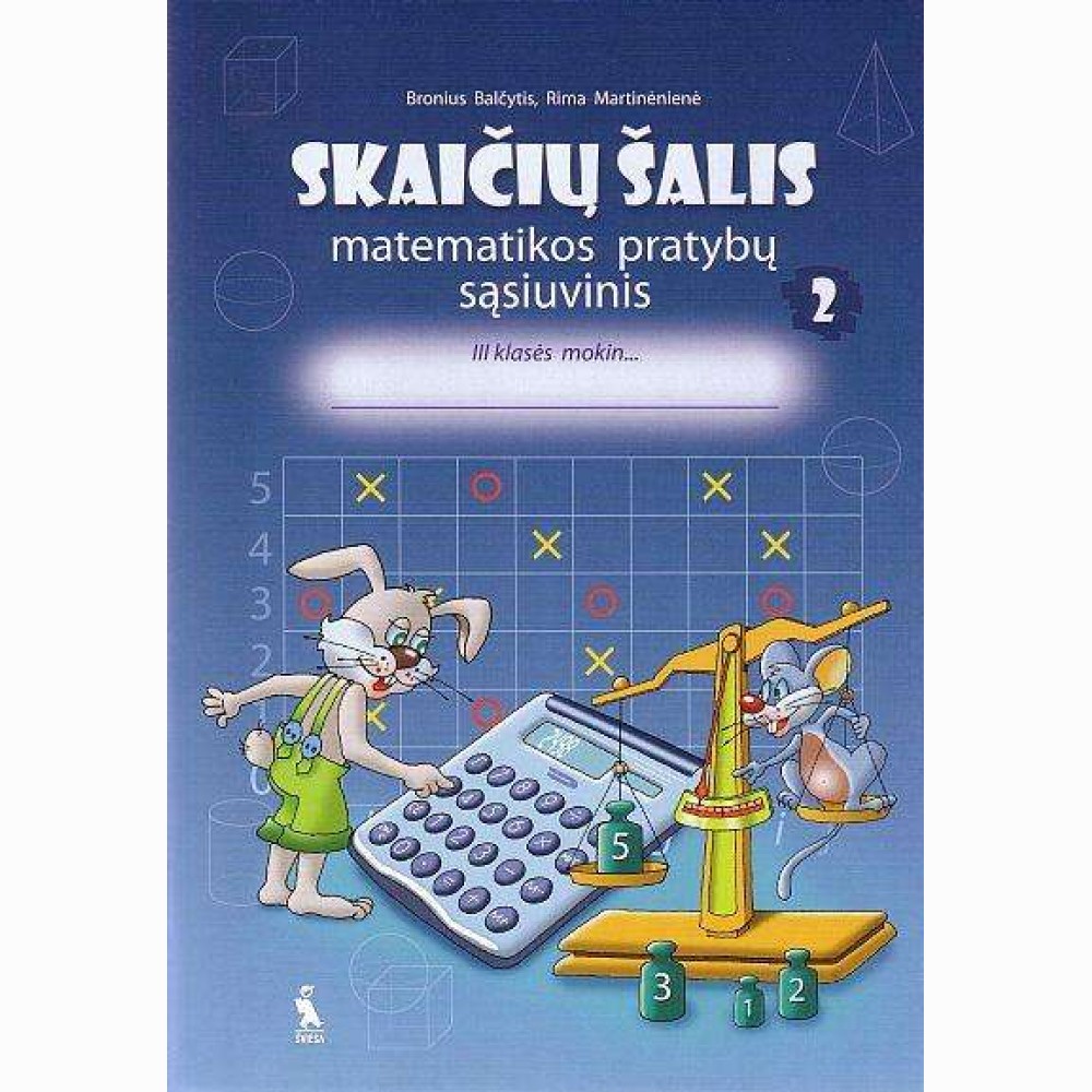 Skaičių šalis. 2-asis matematikos pratybų sąsiuvinis III klasei Skaičių šalis. 2-asis matematikos pratybų sąsiuvinis III klasei